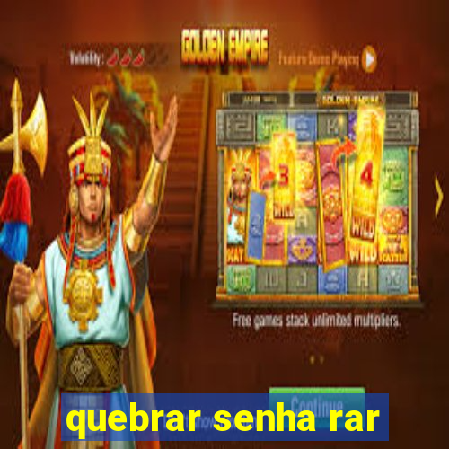 quebrar senha rar